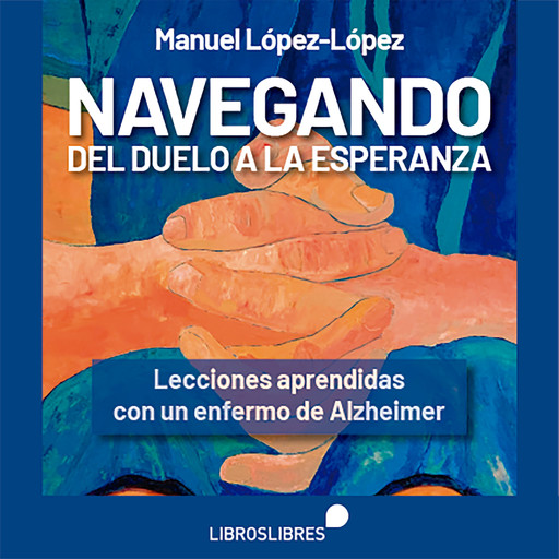 Navegando del duelo a la esperanza, Manuel López-López