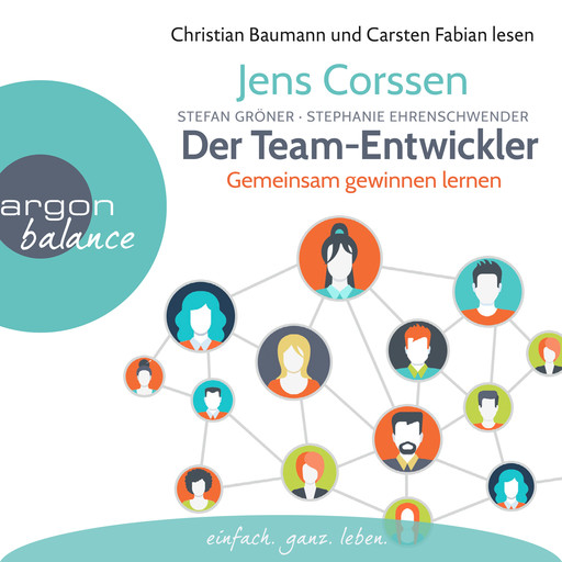 Der Team-Entwickler - Gemeinsam gewinnen lernen (Gekürzte Lesung), Stefan Gröner, Jens Corssen, Stephanie Ehrenschwendner