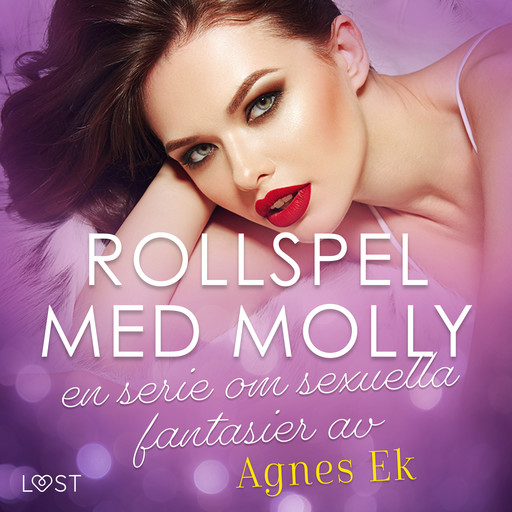 Rollspel med Molly, en serie om sexuella fantasier av Agnes Ek, Agnes Ek