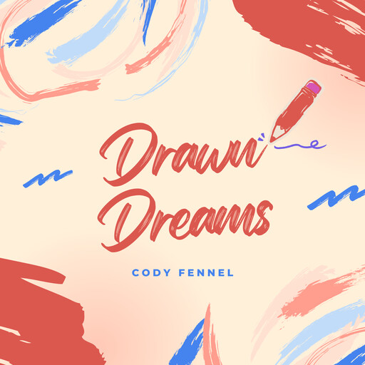 Drawn Dreams, Cody Fennel