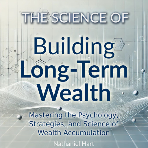 The Science of Building Long-Term Wealth, Nathaniel Hart