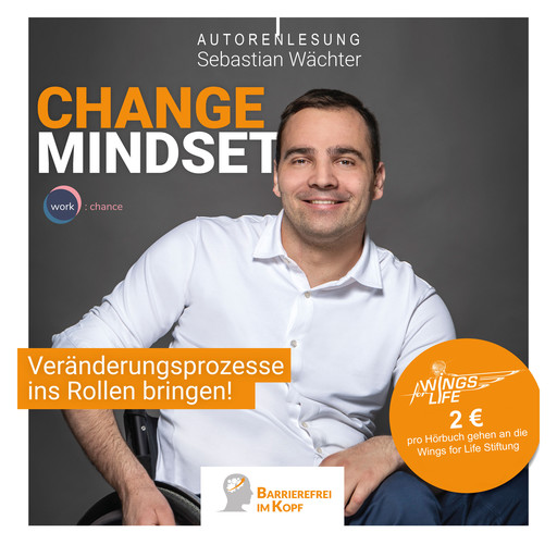 Change Mindset - Veränderungsprozesse ins Rollen bringen (ungekürzt), Sebastian Wächter