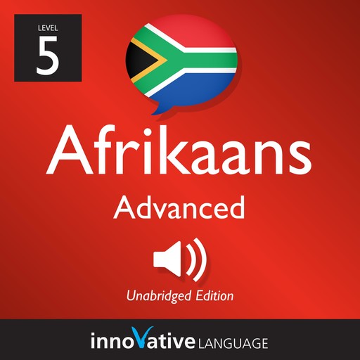 Learn Afrikaans - Level 5: Advanced Afrikaans, Innovative Language Learning