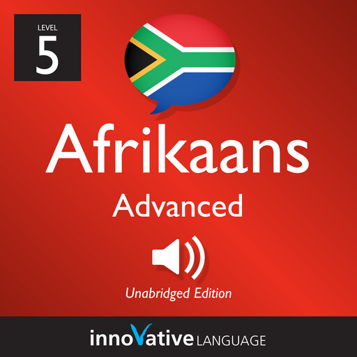 Learn Afrikaans - Level 5: Advanced Afrikaans, Innovative Language Learning, AfrikaansPod101.com