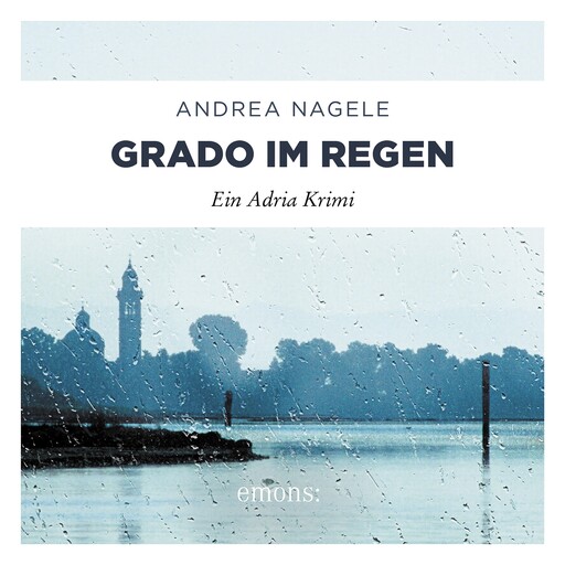 Grado im Regen - Commissaria Degrassi, Band 2 (Ungekürzt), Andrea Nagele