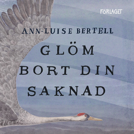 Glöm bort din saknad, Ann-Luise Bertell