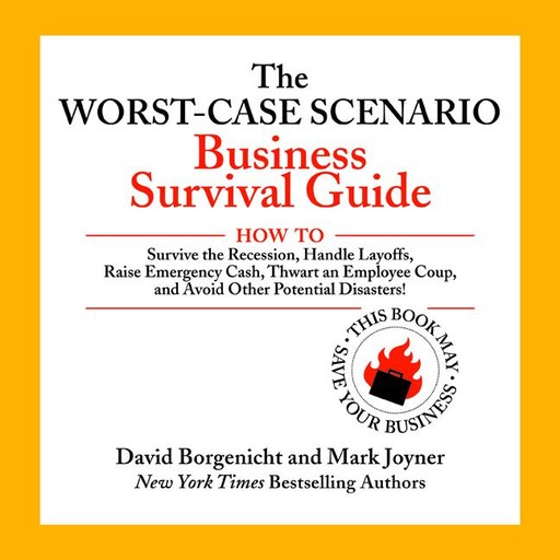 The Worst-Case Scenario Business Survival Guide, David Borgenicht, Mark Joyner