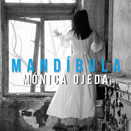 Mandíbula, Mónica Ojeda