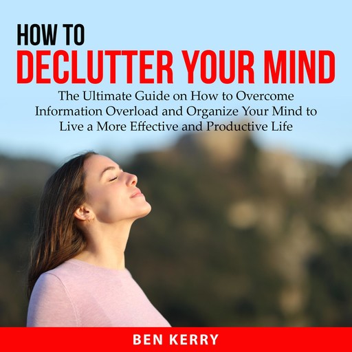 How to Declutter Your Mind, Ben Kerry