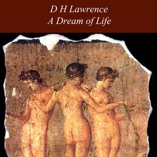 A Dream of Life, David Herbert Lawrence