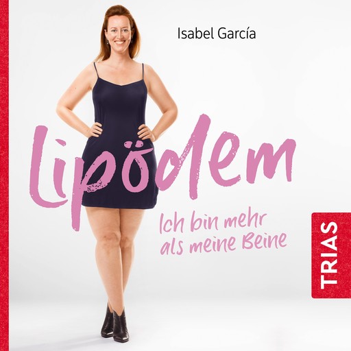 Lipödem - ich bin mehr als meine Beine (Hörbuch, ungekürzte Lesung), Isabel García