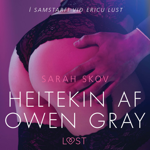 Heltekin af Owen Gray – Erótísk smásaga, Sarah Skov