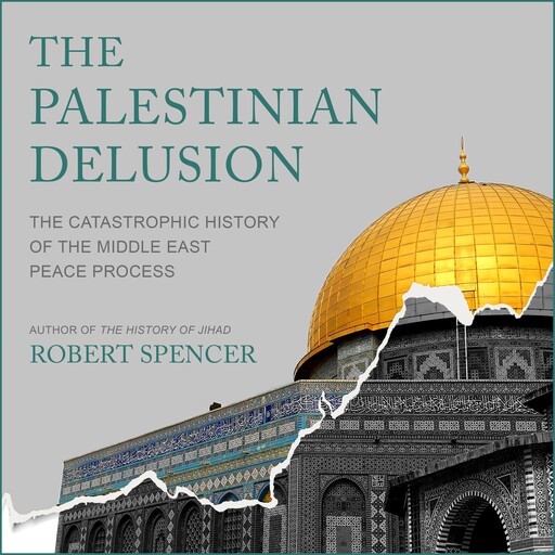 The Palestinian Delusion, ROBERT SPENCER