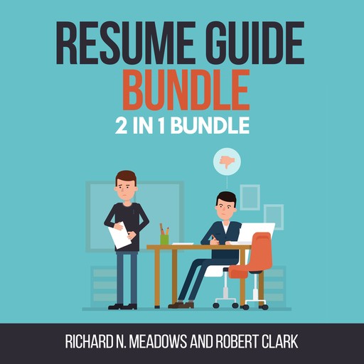 Resume Guide Bundle: 2 in 1 Bundle, Resume Writing, Resume, Richard N. Meadows, Robert Clark
