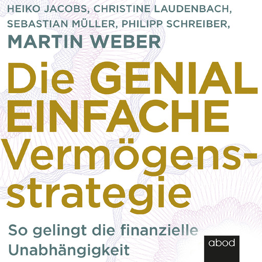Die genial einfache Vermögensstrategie, Martin Weber, Sebastian Müller, Heike Jacobs, Christine Laudenbach, Philipp Schreiber