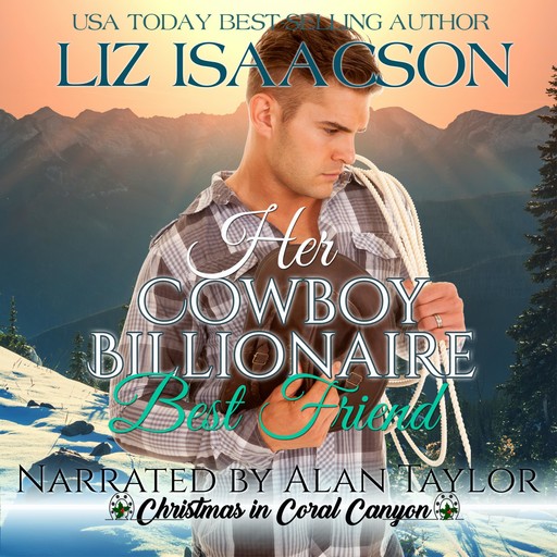 Her Cowboy Billionaire Best Friend, Liz Isaacson
