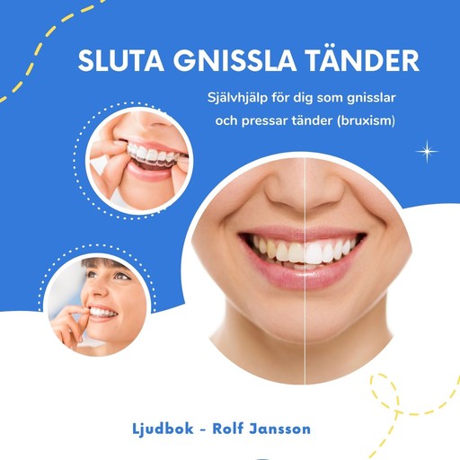 Sluta gnissla tänder. Självhjälp för dig som gnisslar och pressar tänder (bruxism), Rolf Jansson