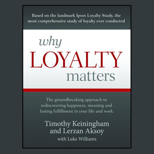 Why Loyalty Matters, Luke Williams, Timothy Keiningham, Lerzan Aksoy