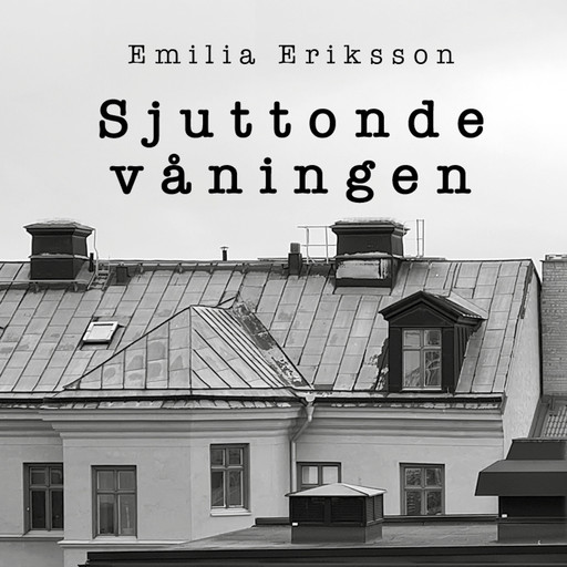 Sjuttonde våningen, Emilia Eriksson