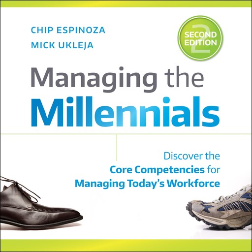 Managing the Millennials, 2nd Edition, Mick Ukleja
