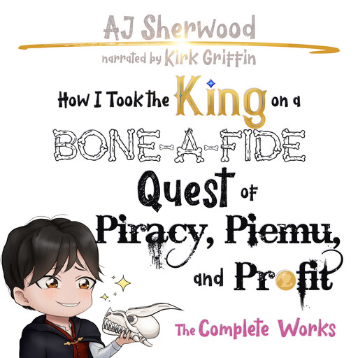 How I Took the King on a Bone-A-Fide Quest of Piracy, Piemu and Profit, AJ Sherwood