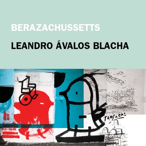 Berazachussetts, Leandro Ávalos Blacha
