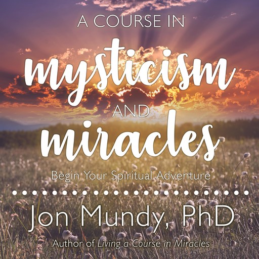 A Course in Mysticism and Miracles, Jon Mundy