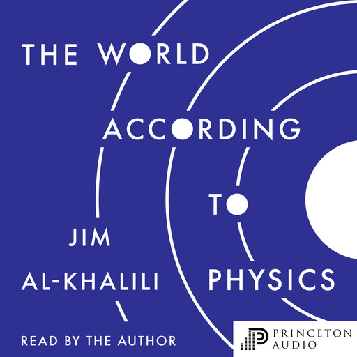 The World According to Physics, Jim al-Khalili