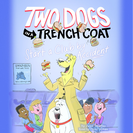 Two Dogs in a Trench Coat Start a Club by Accident (Two Dogs in a Trench Coat #2), Julie Falatko