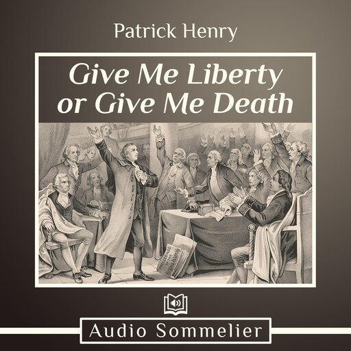 Give Me Liberty or Give Me Death, Patrick Henry