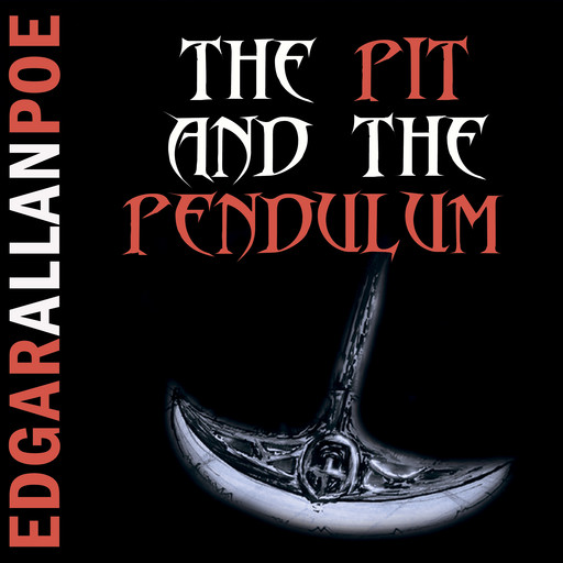 The Pit and the Pendulum (Edgar Allan Poe), Edgar Allan Poe