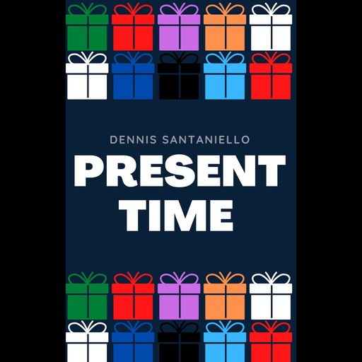 Present Time, Dennis Santaniello