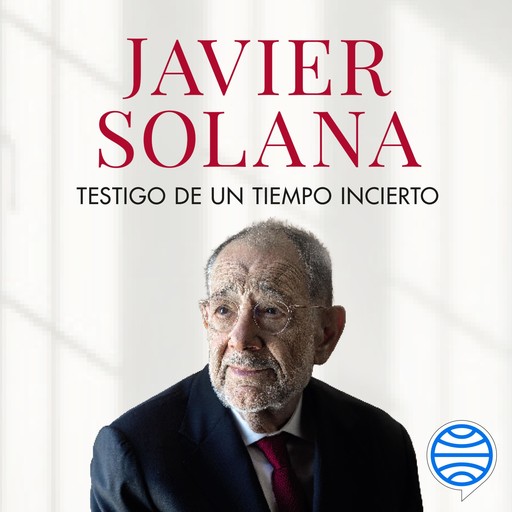 Testigo de un tiempo incierto, Javier Solana