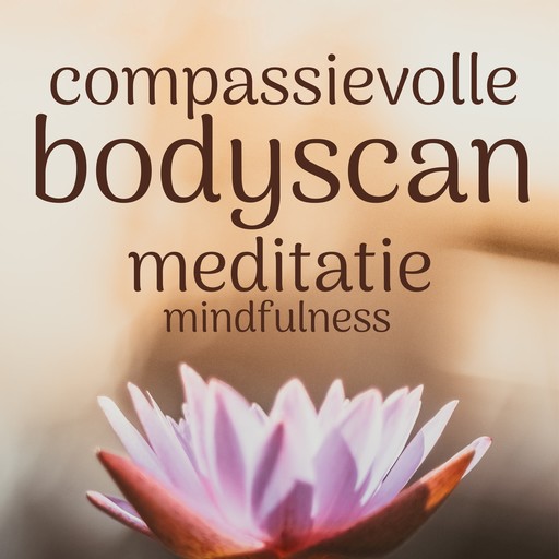 Compassievolle Bodyscan: Mindfulness Meditatie, Suzan van der Goes