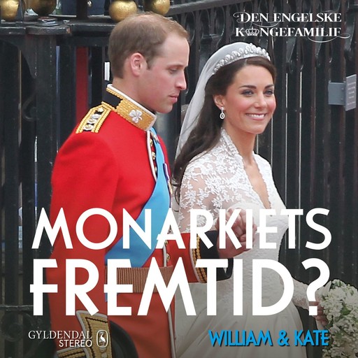 William & Kate - Monarkiets fremtid?, Den engelske kongefamilie