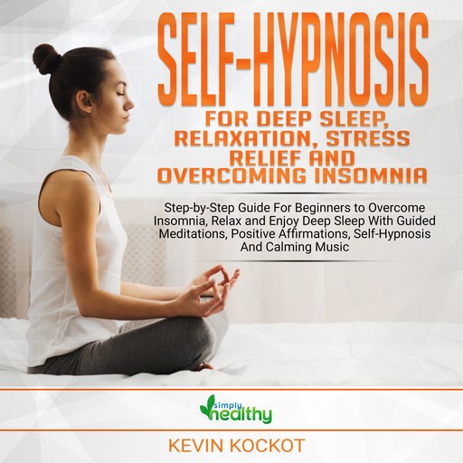 Self-Hypnosis For Deep Sleep, Relaxation, Stress Relief & Overcoming Insomnia, simply healthy
