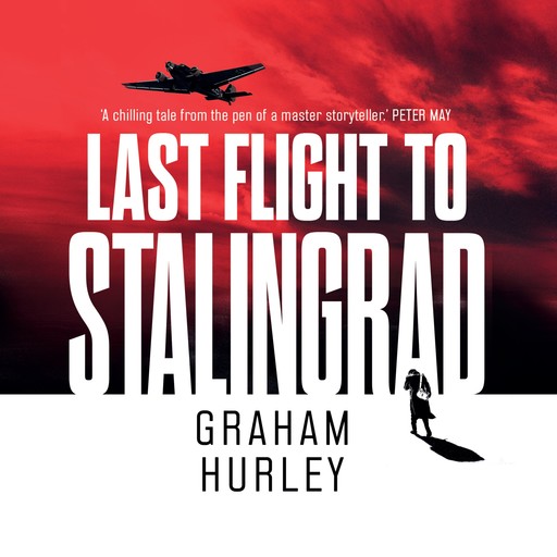 Last Flight to Stalingrad, Graham Hurley