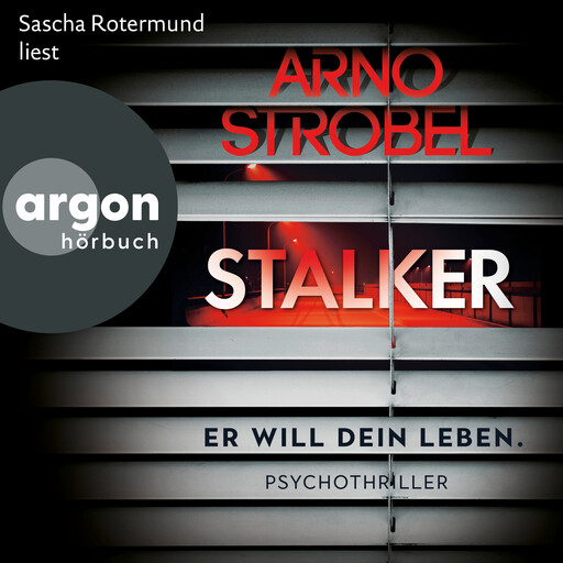 Stalker - Er will dein Leben. - Psychothriller (Ungekürzte Lesung), Arno Strobel