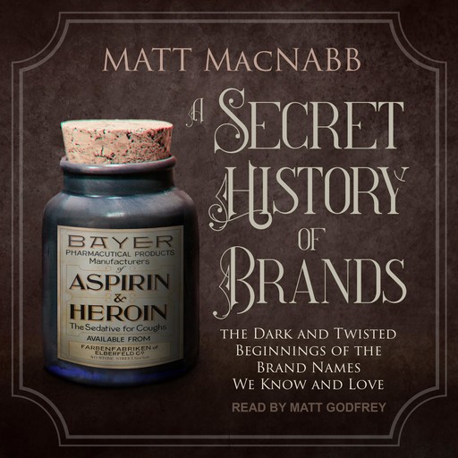 A Secret History of Brands, Matt MacNabb