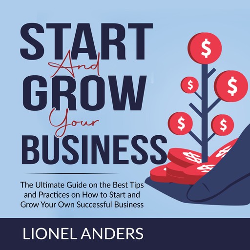 Start and Grow Your Business, Lionel Anders