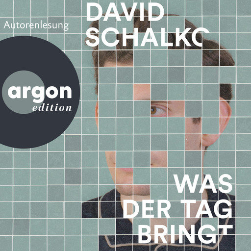 Was der Tag bringt (Ungekürzte Autorenlesung), David Schalko