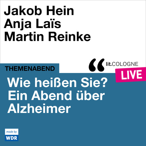 Wie heißen Sie? Ein Abend über Alzheimer - lit.COLOGNE live (ungekürzt), Birgit Schmitz, Various Artists