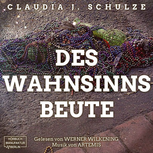 Des Wahnsinns Beute (Ungekürzt), Claudia J. Schulze