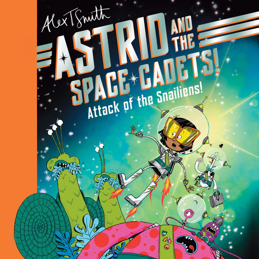 Astrid and the Space Cadets: Attack of the Snailiens!, Alex Smith