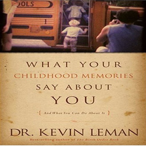 What Your Childhood Memories Say About You, Kevin Leman