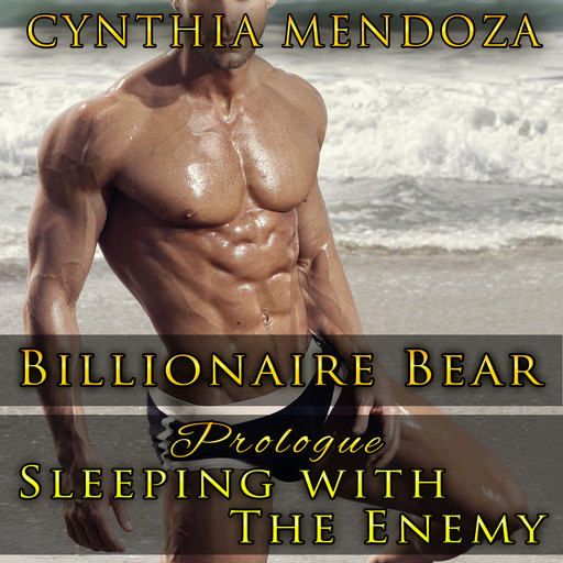 Romance: Billionaire Bear Prologue: Sleeping with The Enemy (Bear Shifter Series), Cynthia Mendoza