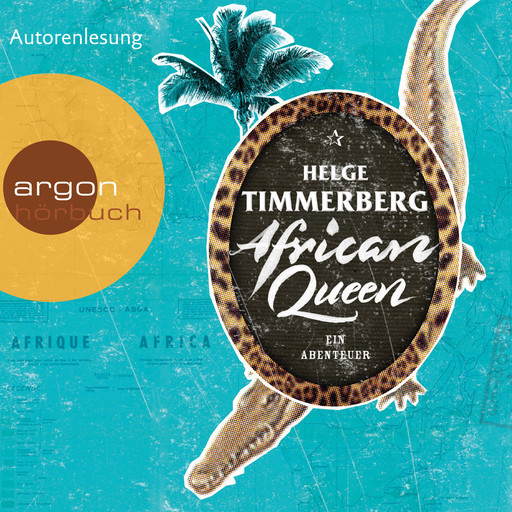 African Queen - Ein Abenteuer (Gekürzte Lesefassung), Helge Timmerberg