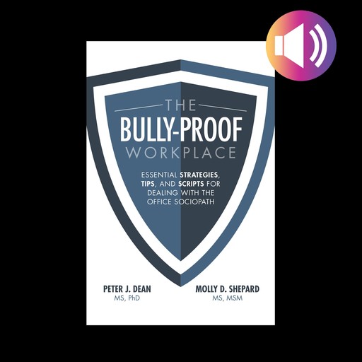 The Bully-Proof Workplace, Molly D. Shepard, Peter J. Dean