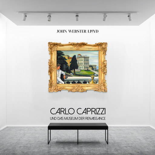 Carlo Caprizzi und das Museum der Renaissance (Ungekürzt), John Webster Lloyd