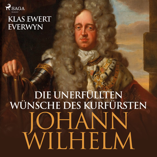 Die unerfüllten Wünsche des Kurfürsten Johann Wilhelm, Klas Ewert Everwyn